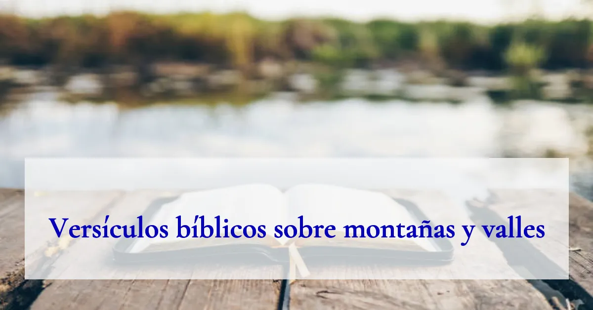 Versículos bíblicos sobre montañas y valles