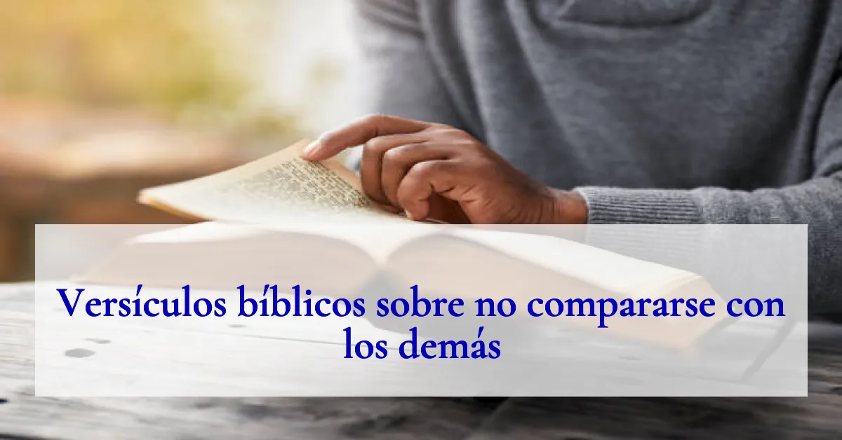 Versículos bíblicos sobre no compararse con los demás