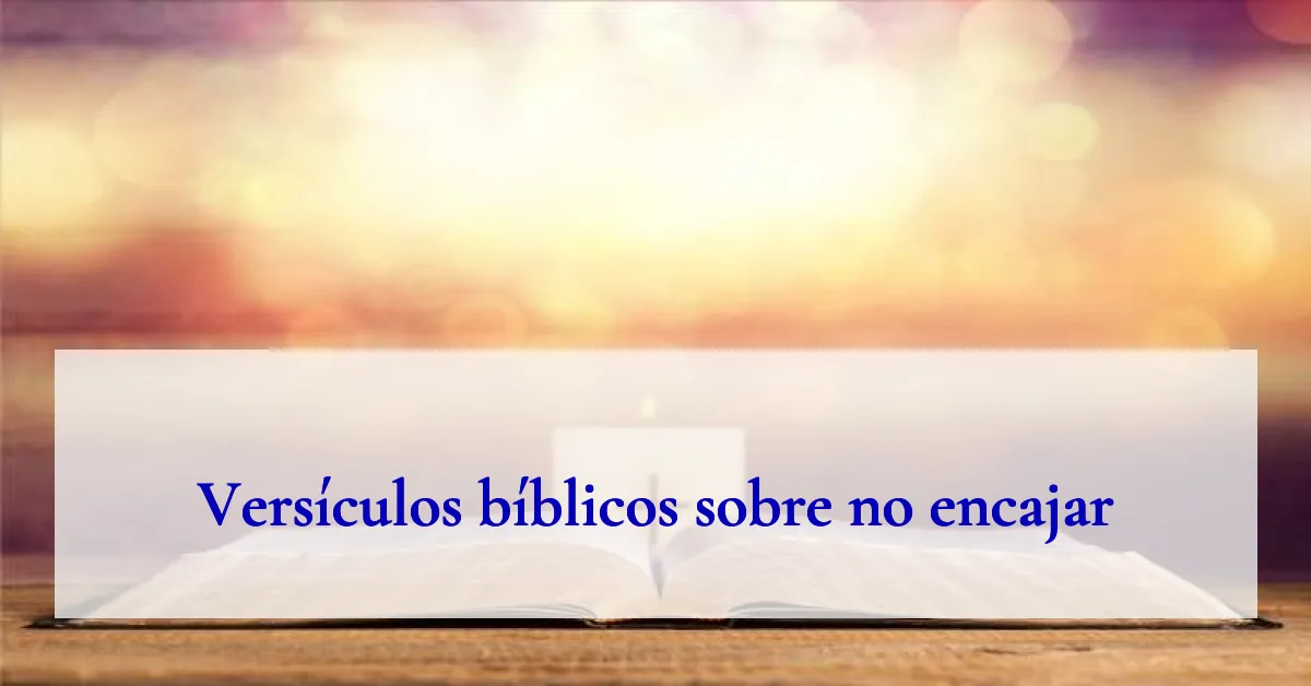 Versículos bíblicos sobre no encajar