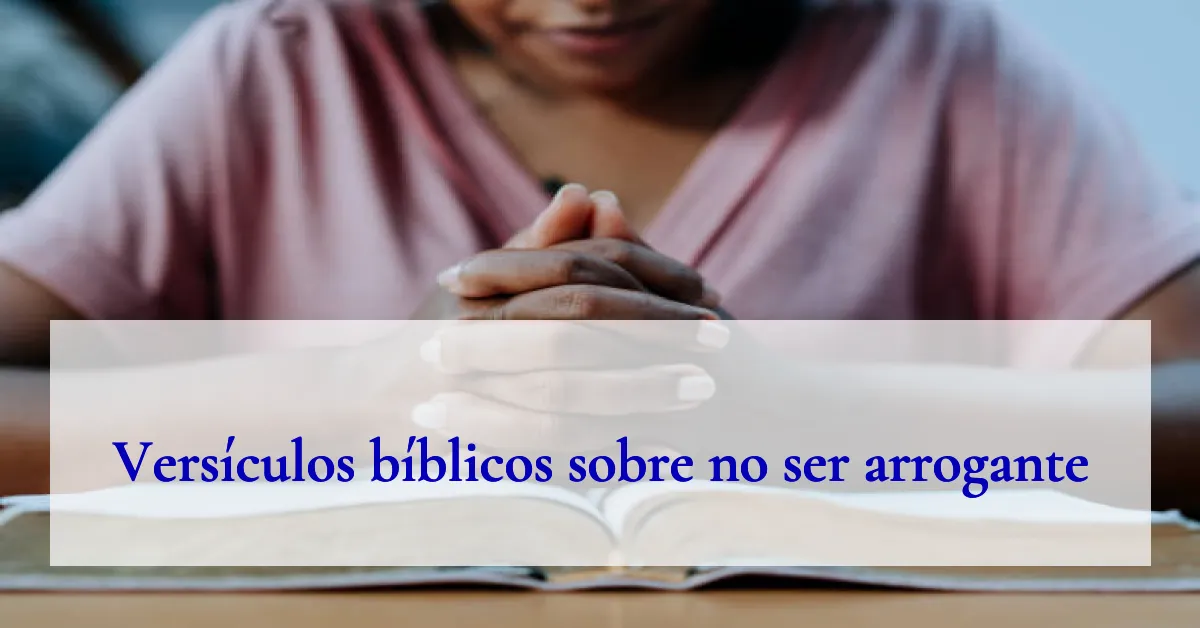 Versículos bíblicos sobre no ser arrogante