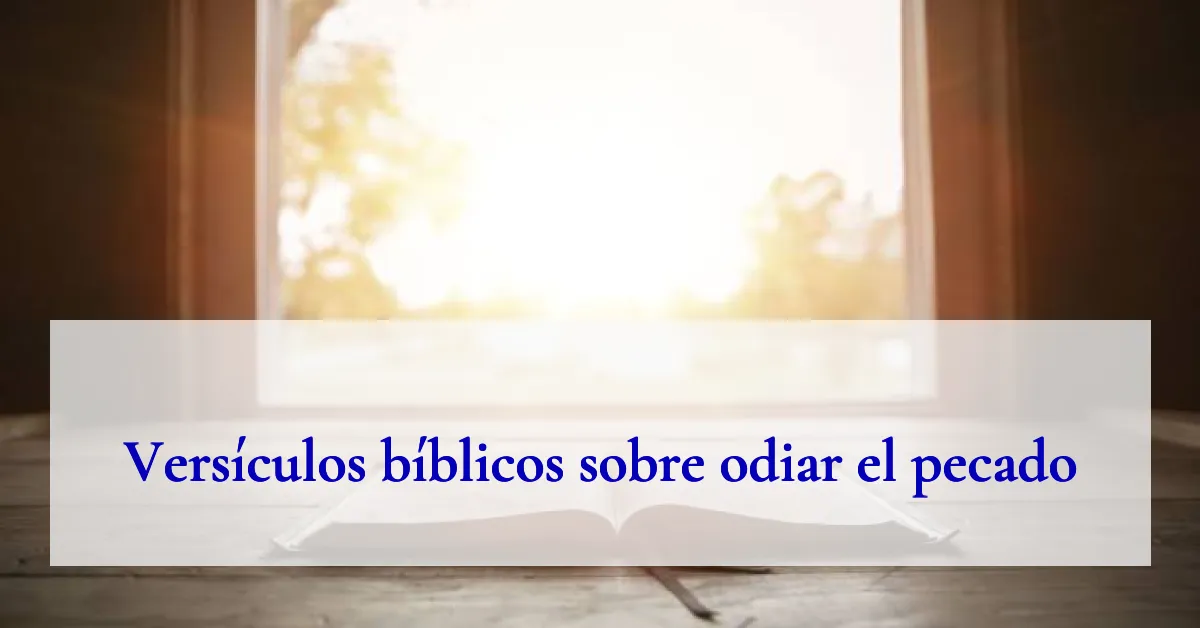 Versículos bíblicos sobre odiar el pecado