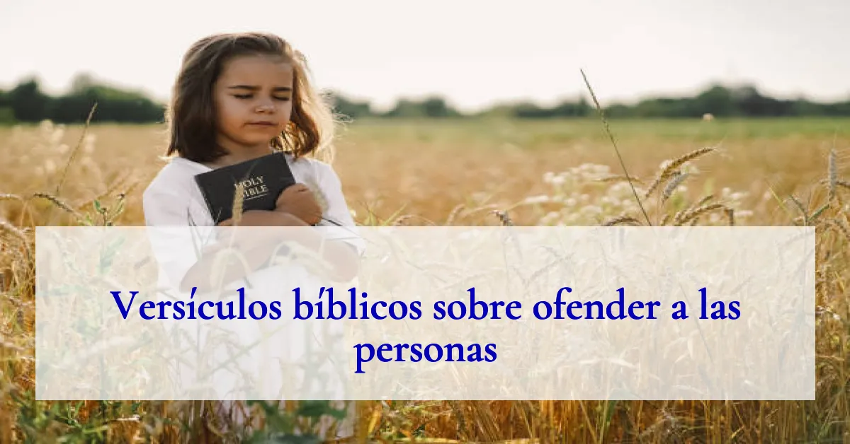 Versículos bíblicos sobre ofender a las personas