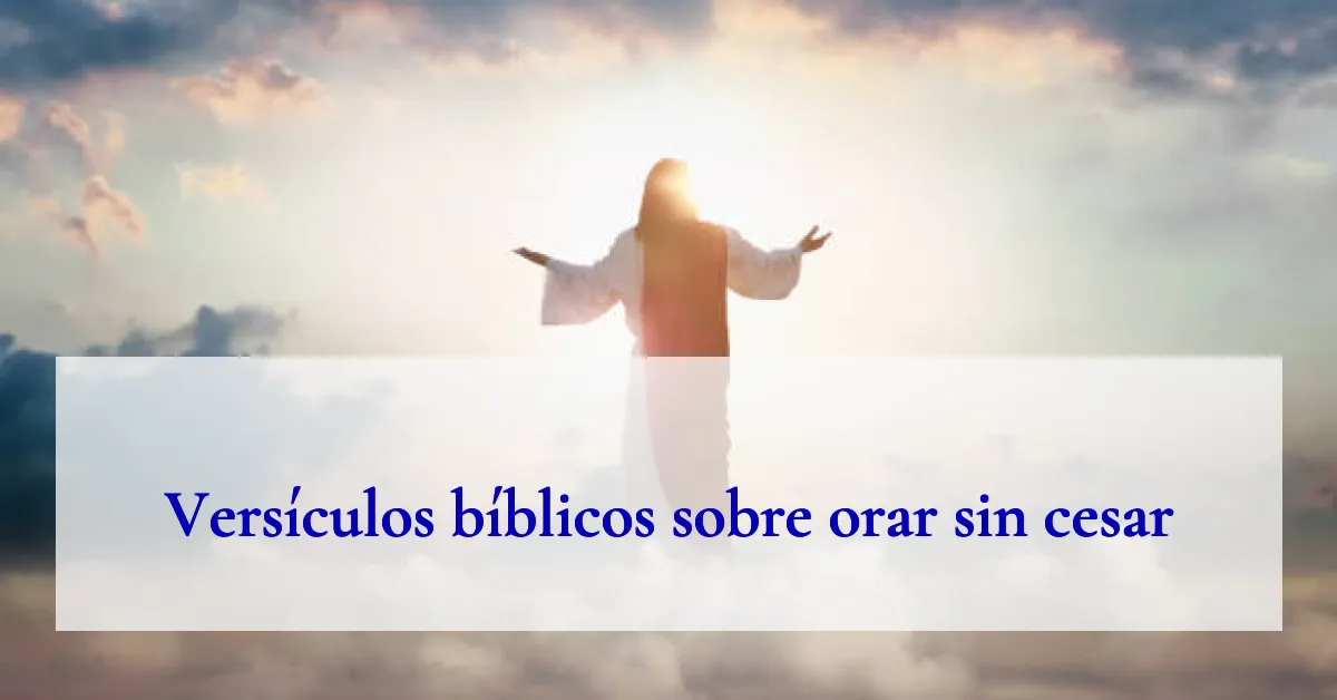 Versículos bíblicos sobre orar sin cesar