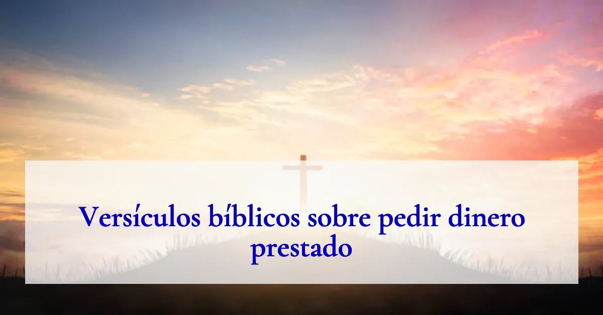Versículos bíblicos sobre pedir dinero prestado
