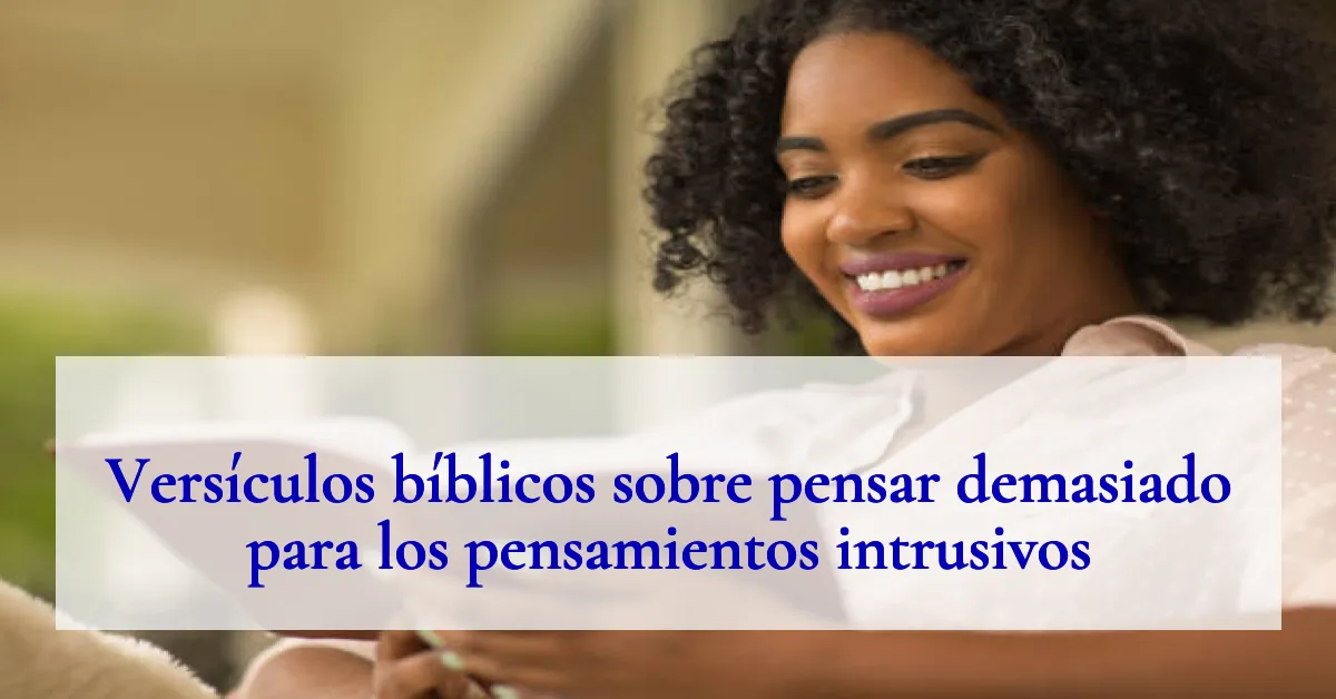 Versículos bíblicos sobre pensar demasiado para los pensamientos intrusivos