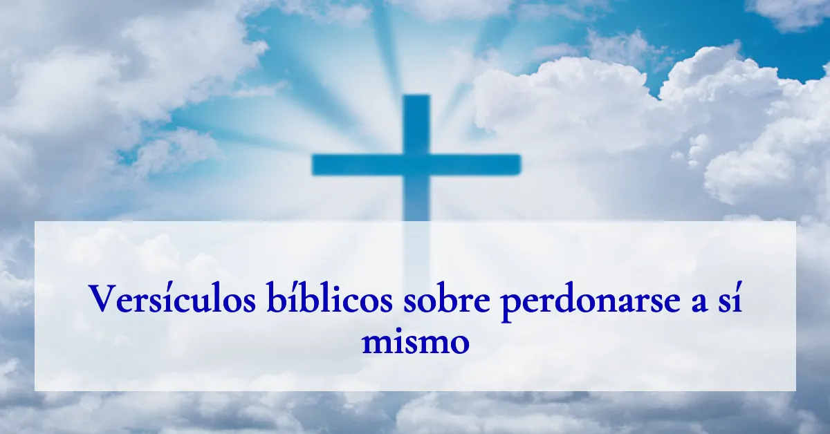 Versículos bíblicos sobre perdonarse a sí mismo