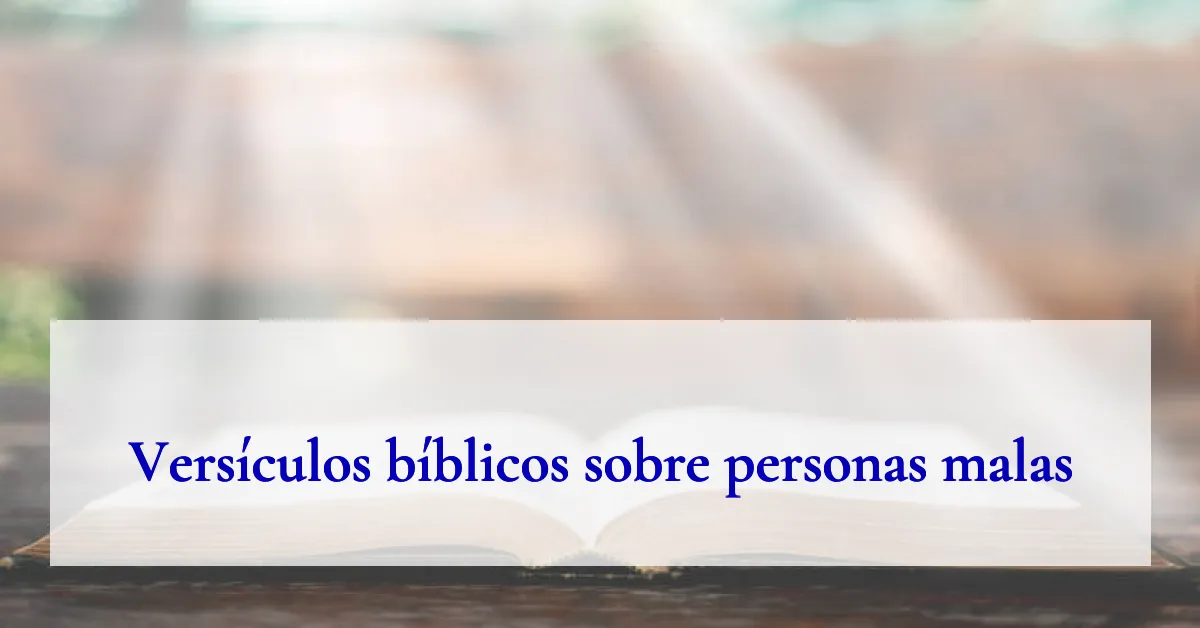 Versículos bíblicos sobre personas malas