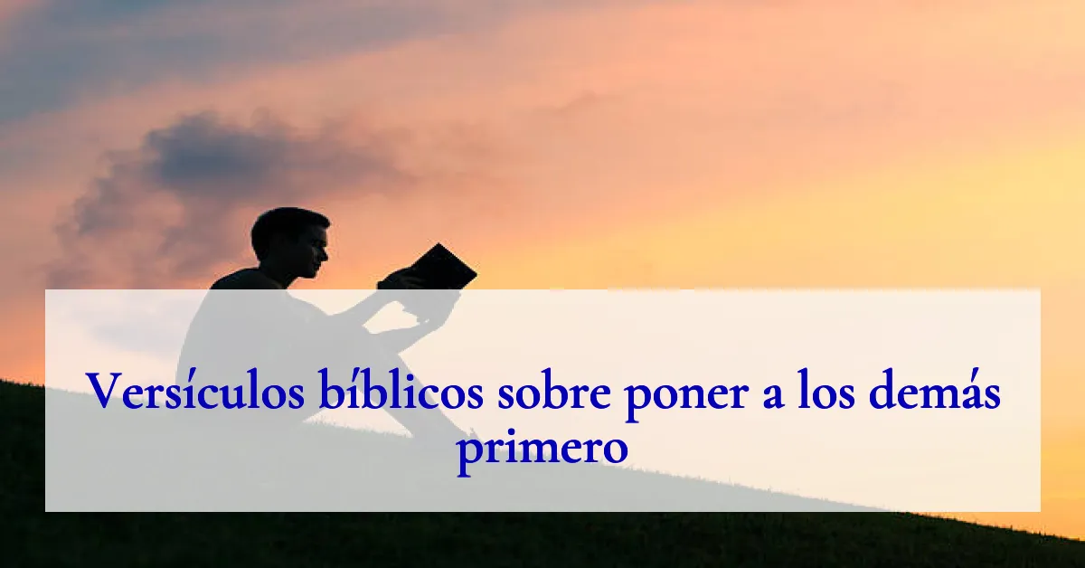 Versículos bíblicos sobre poner a los demás primero