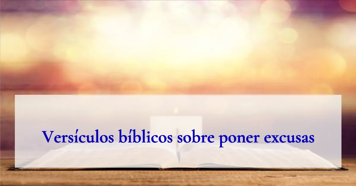 Versículos bíblicos sobre poner excusas