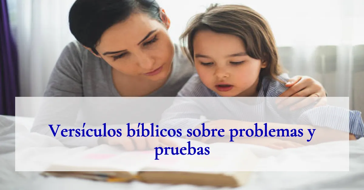 Versículos bíblicos sobre problemas y pruebas