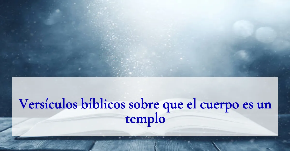 Versículos bíblicos sobre que el cuerpo es un templo