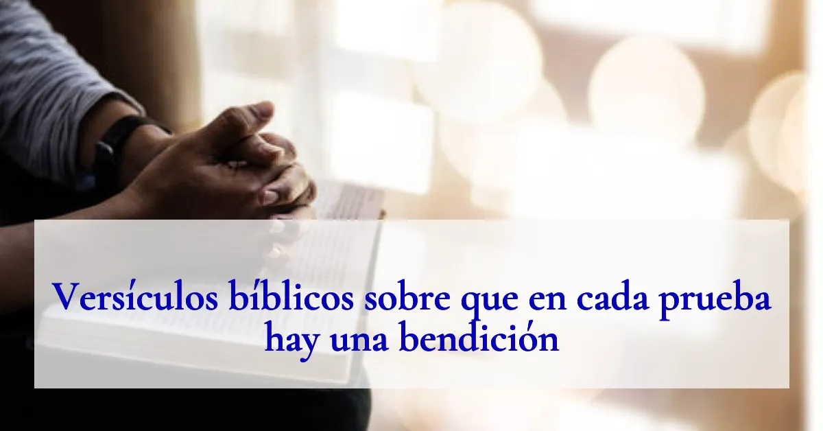Versículos bíblicos sobre que en cada prueba hay una bendición
