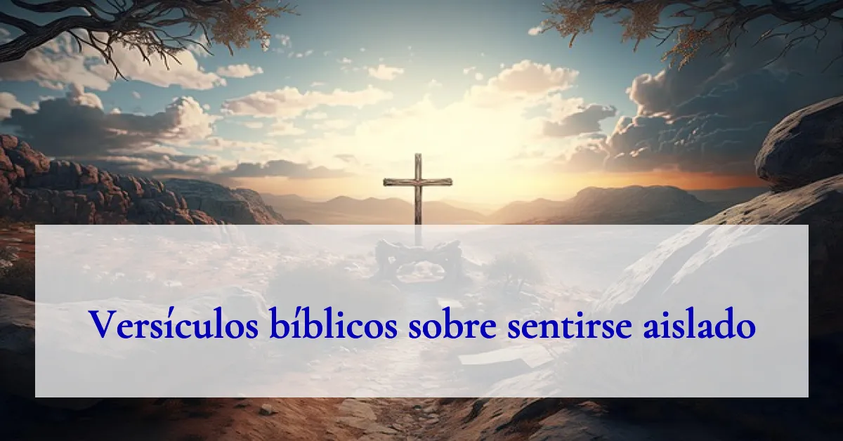 Versículos bíblicos sobre sentirse aislado
