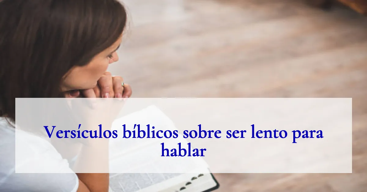 Versículos bíblicos sobre ser lento para hablar