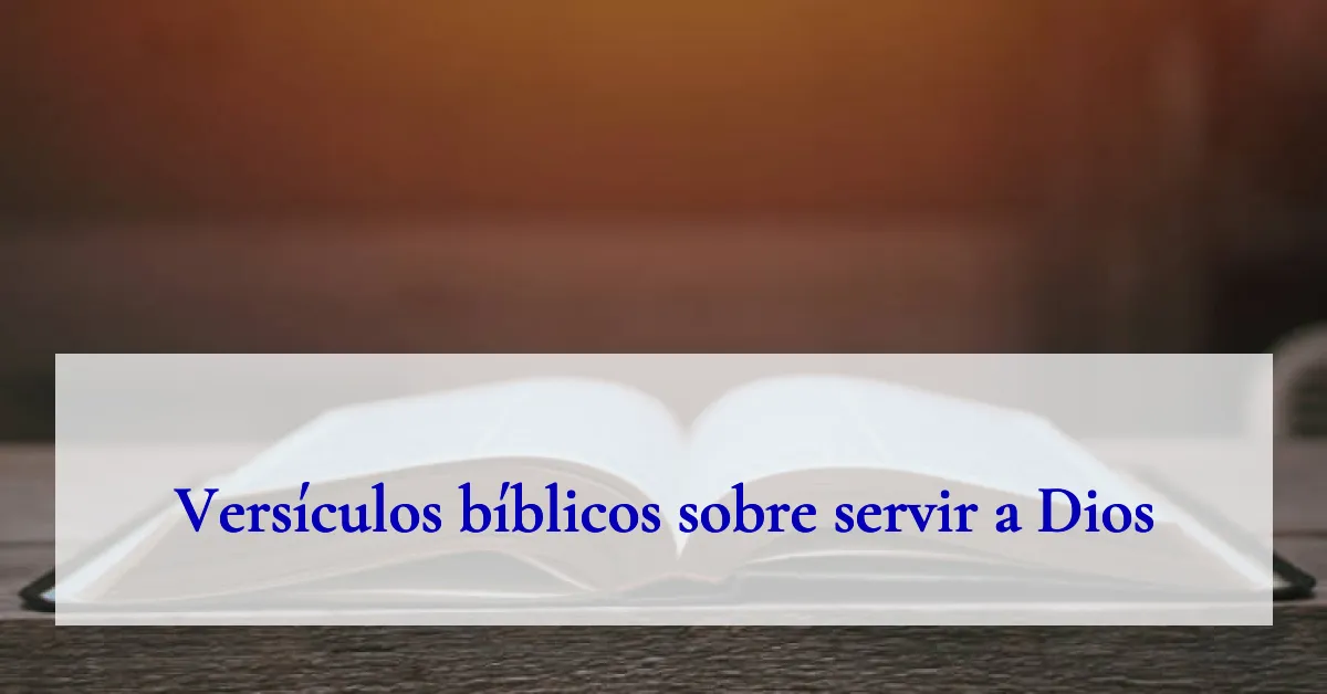 Versículos bíblicos sobre servir a Dios