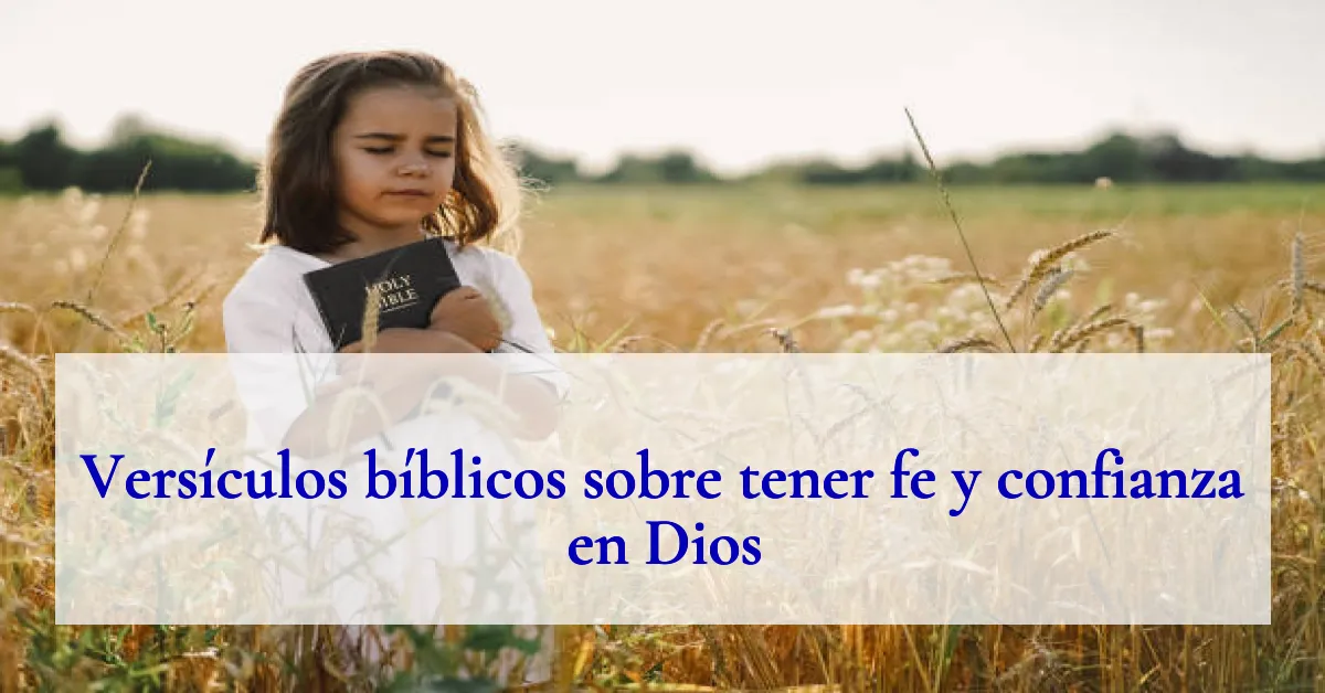 Versículos bíblicos sobre tener fe y confianza en Dios