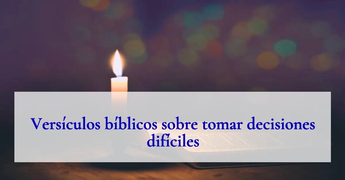 Versículos bíblicos sobre tomar decisiones difíciles