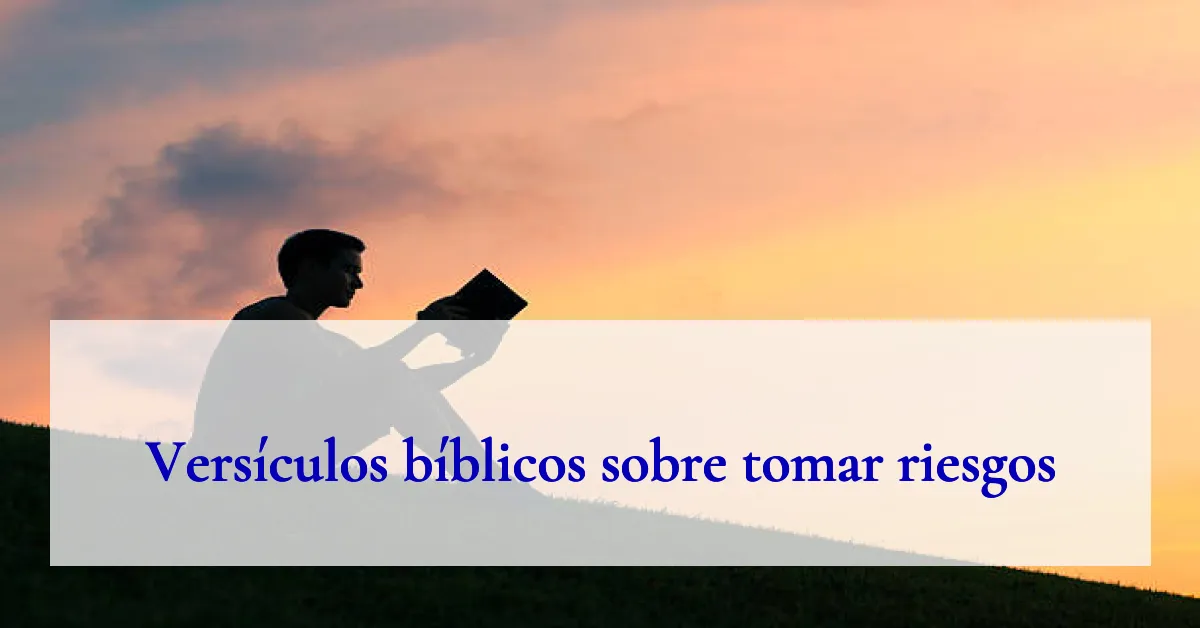 Versículos bíblicos sobre tomar riesgos