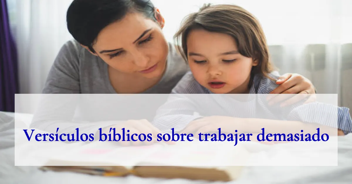 Versículos bíblicos sobre trabajar demasiado