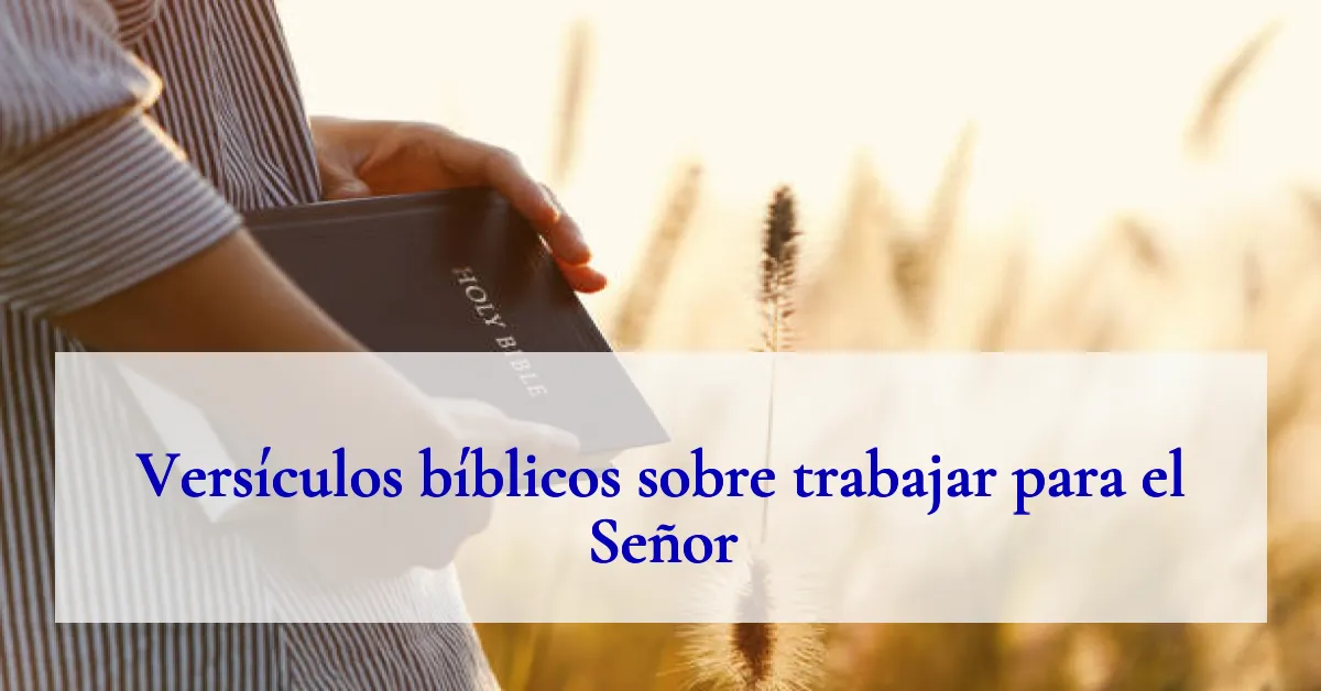Versículos bíblicos sobre trabajar para el Señor
