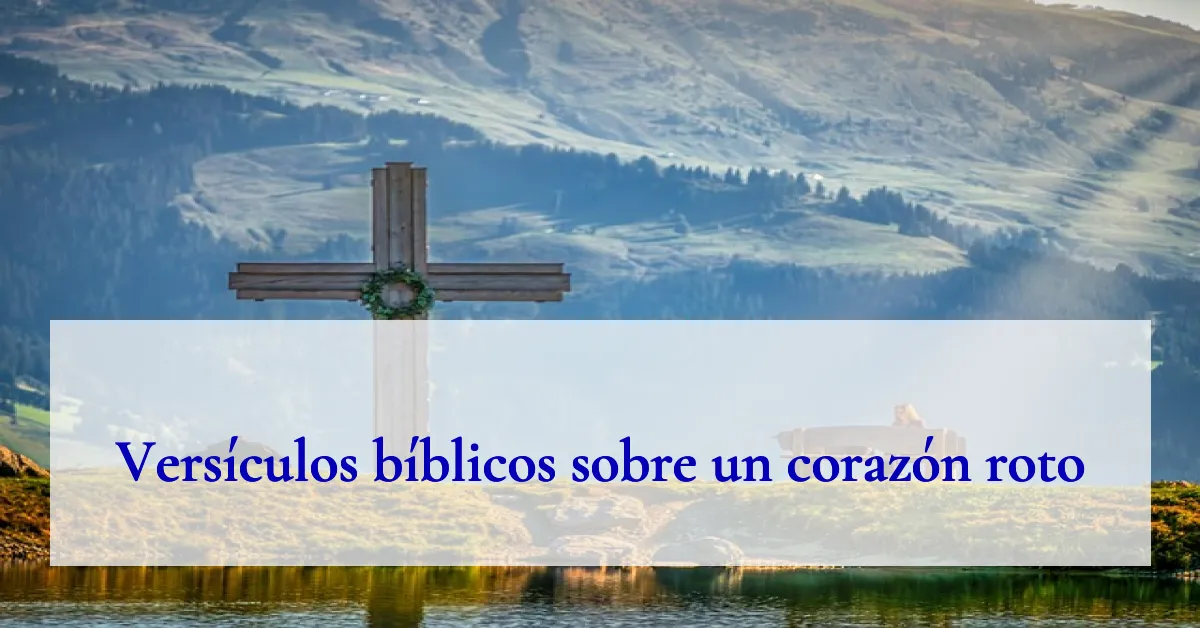 Versículos bíblicos sobre un corazón roto