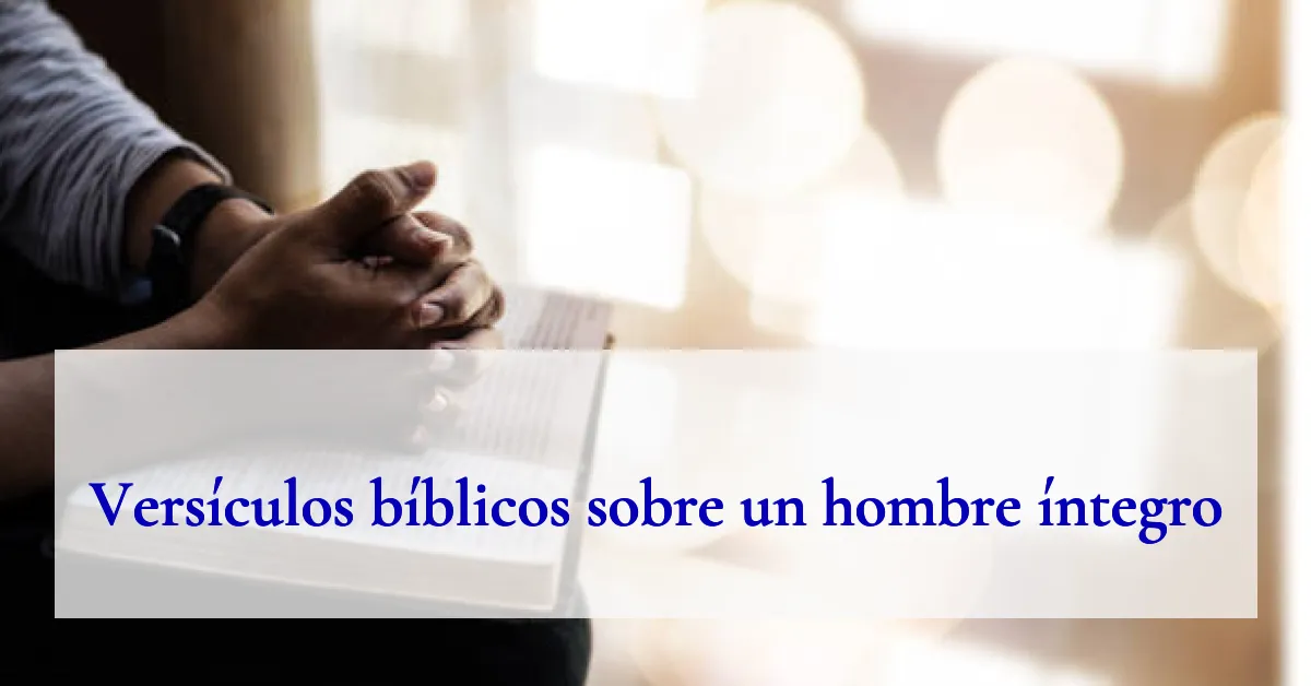 Versículos bíblicos sobre un hombre íntegro