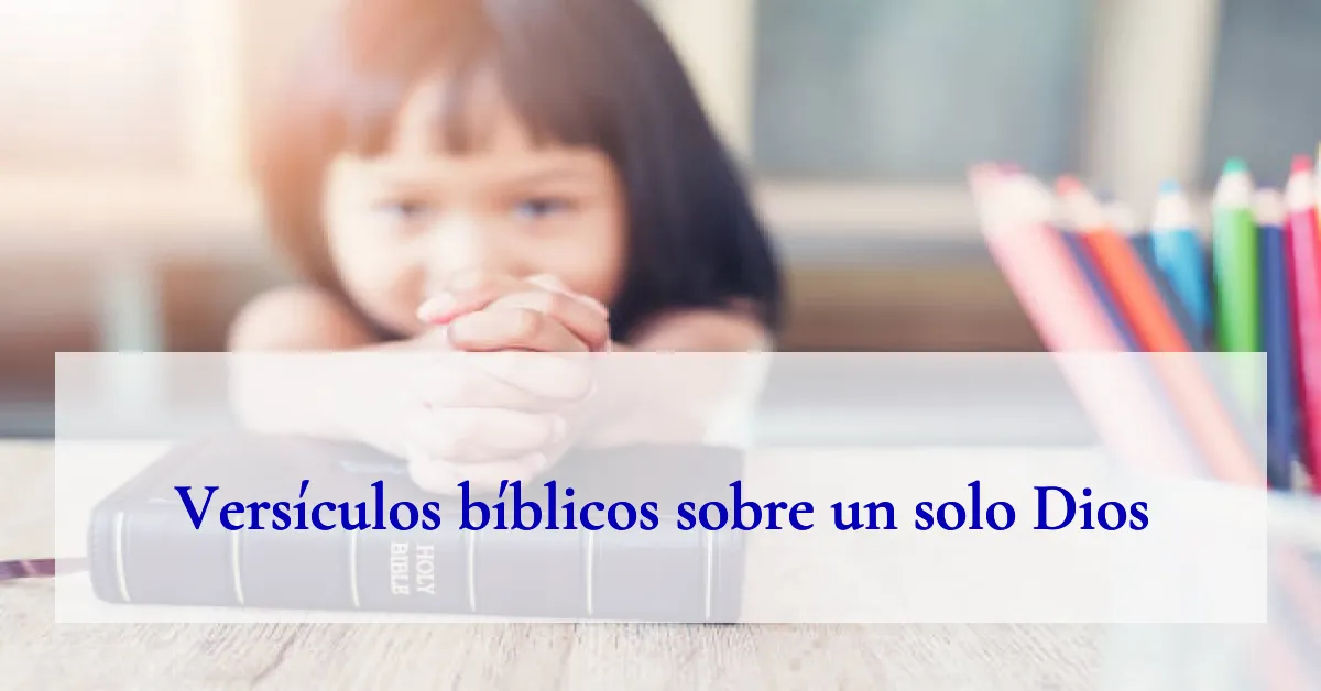 Versículos bíblicos sobre un solo Dios