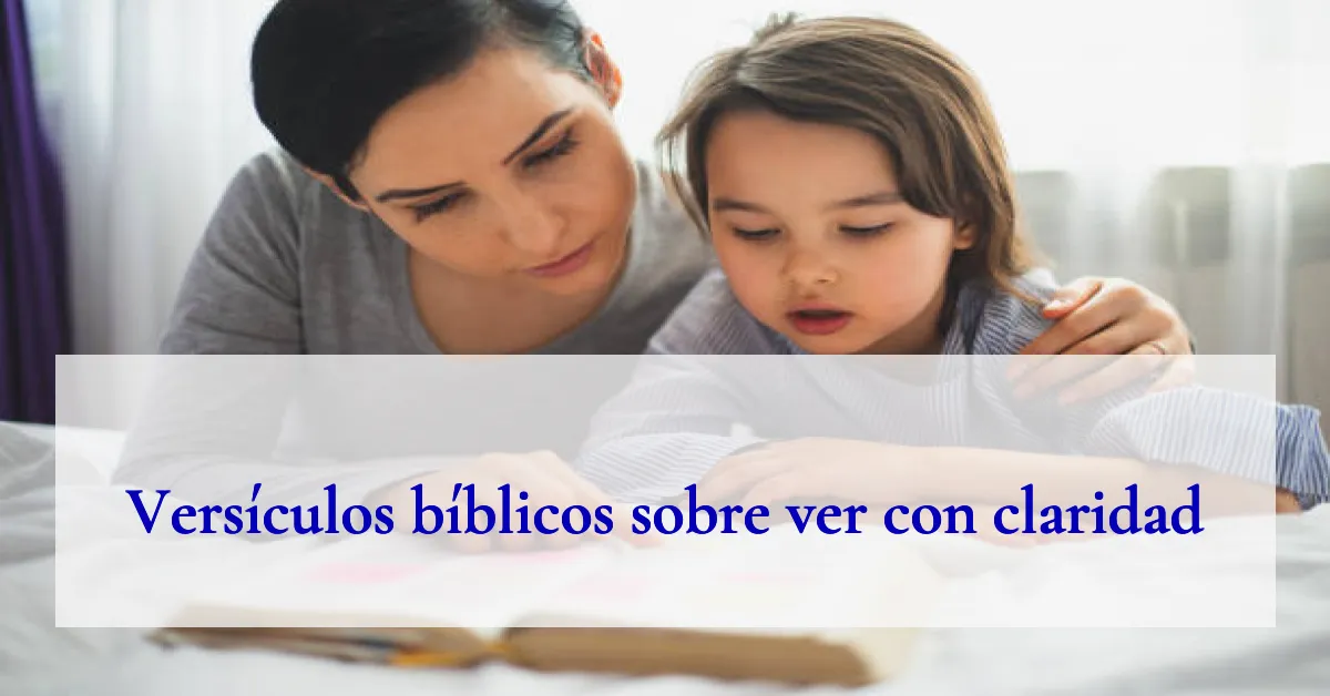 Versículos bíblicos sobre ver con claridad