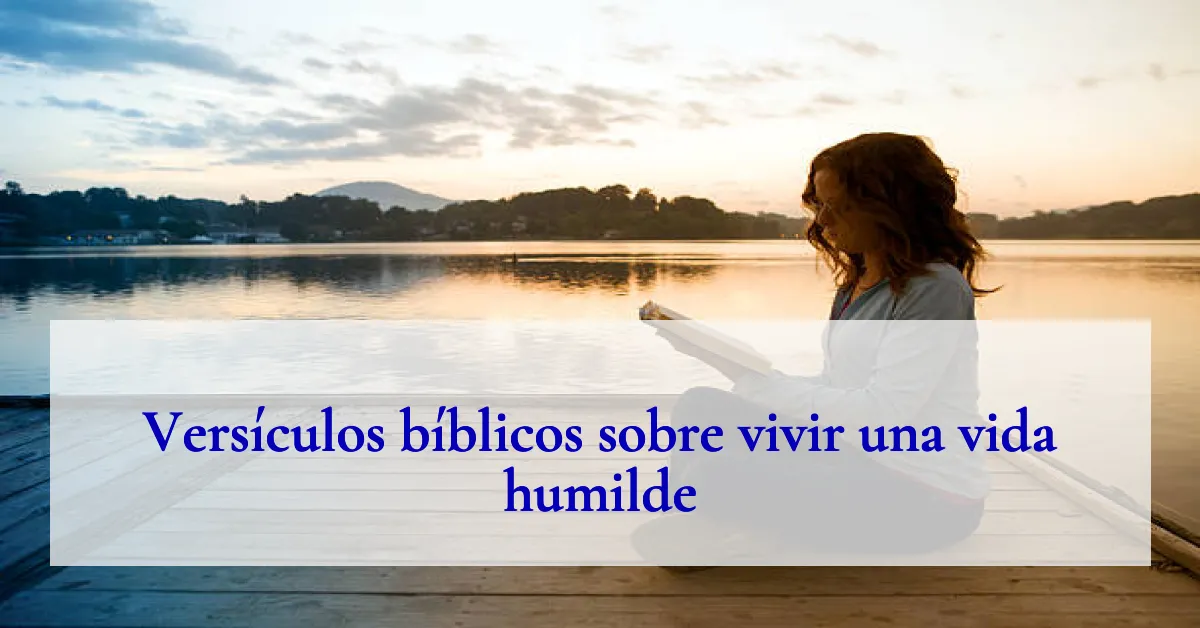 Versículos bíblicos sobre vivir una vida humilde